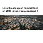 Les villes les plus cambriolées en 2023 : êtes-vous concerné ?
